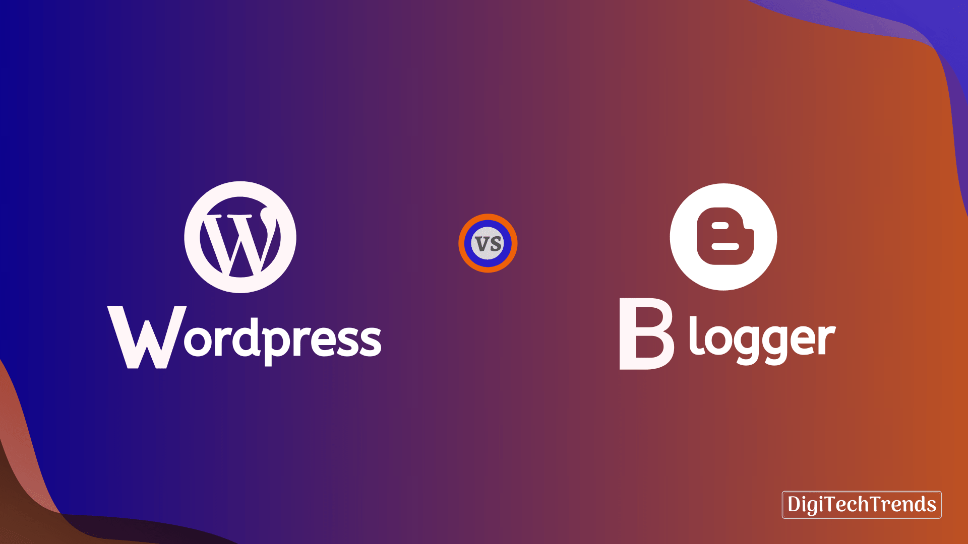 Wordpress vs Blogger Which Platform is Best to create Blog