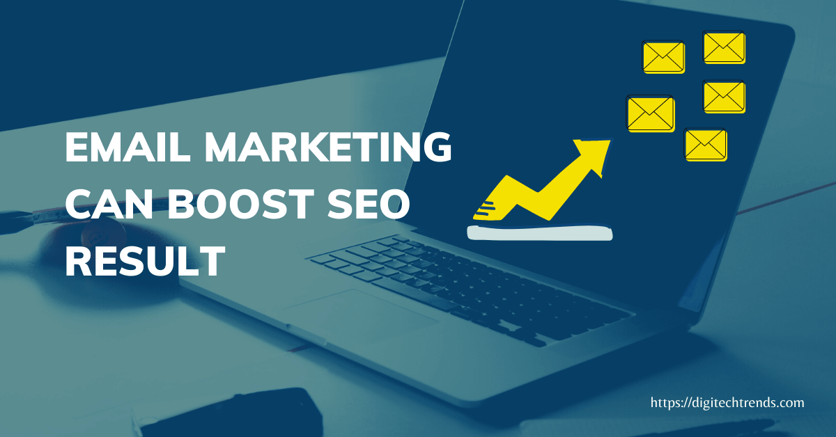 How EMAIL MARKETING CAN BOOST SEO RESULTS
