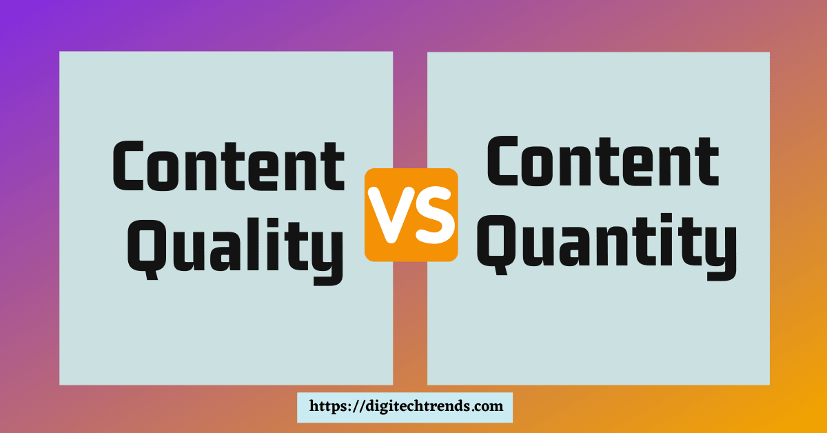 Content Quality Vs. Content Quantity - Which One Is More Important and Why