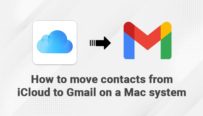 how to move contacts from icloud to gmail on a mac system